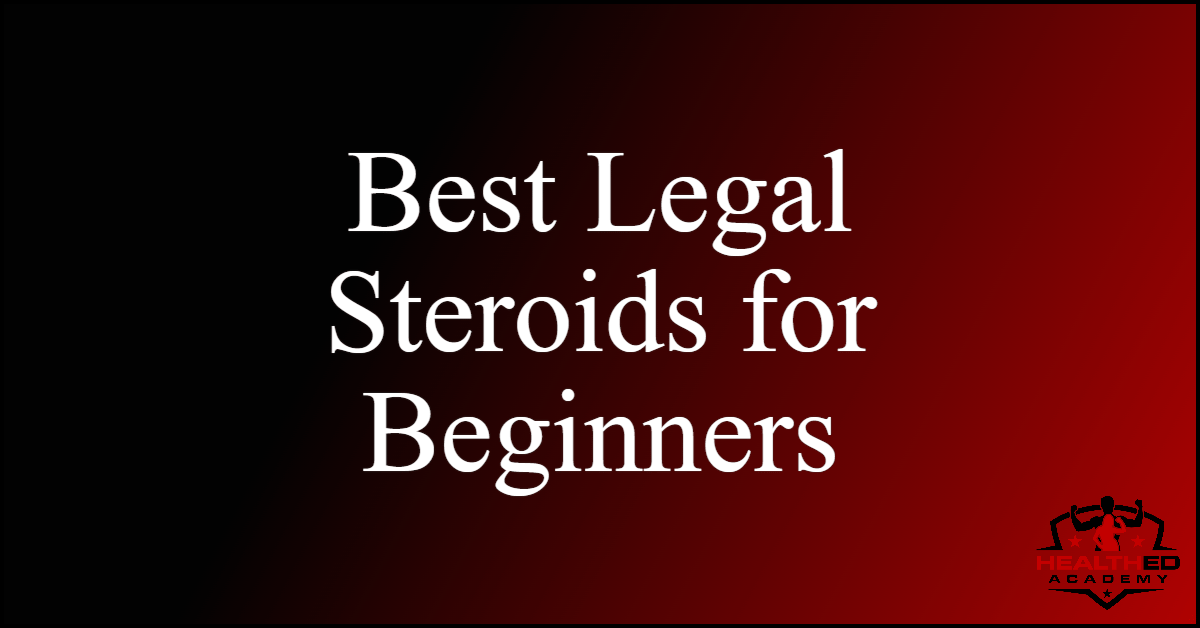 best legal steroids for beginners