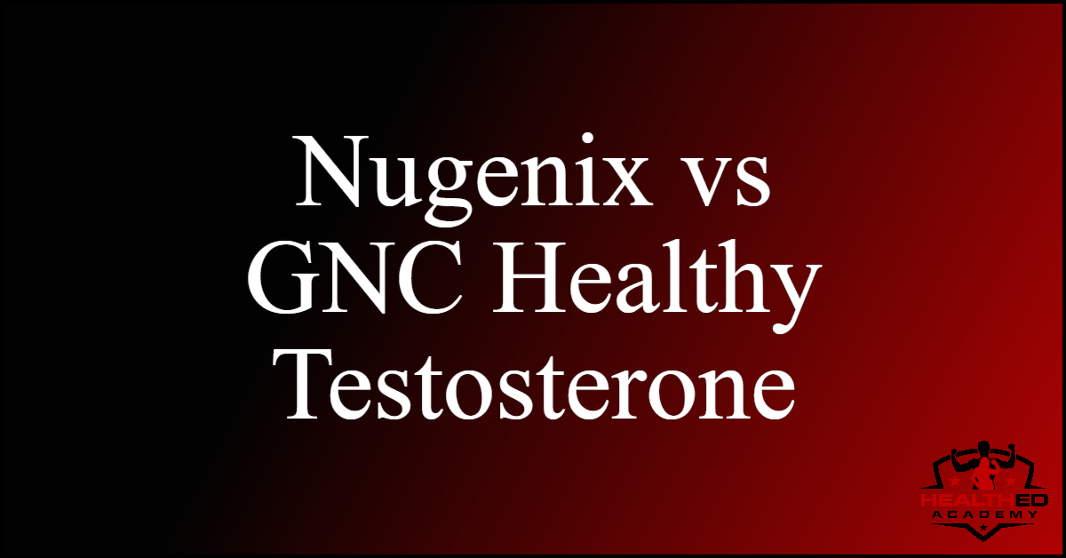 nugenix vs gnc healthy testosterone